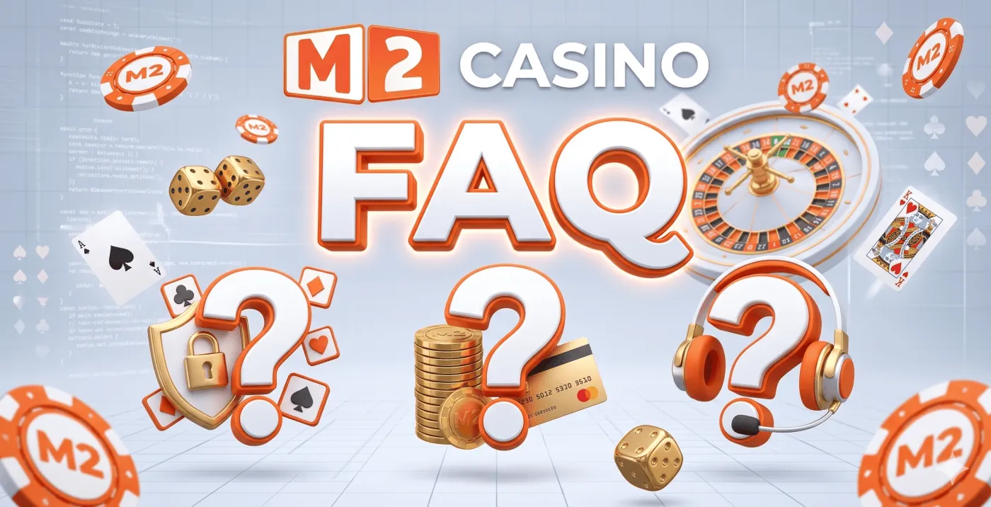 M2 Casino FAQ